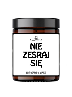 Świeczka zapachowa „Nie Zesraj Się!” – humorystyczna dekoracja i prezent